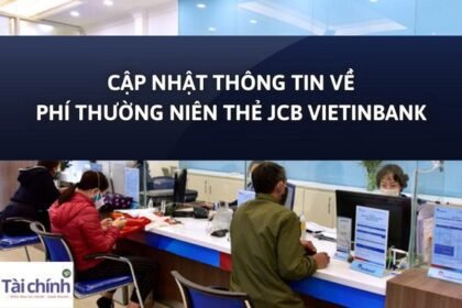 cap-nhat-thong-tin-ve-phi-thuong-nien-the-jcb-vietinbank