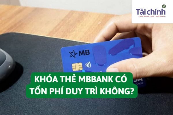 khoa the mbbank co ton phi duy tri khong