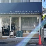 ALL THAT COFFEEWORKS - 外観。