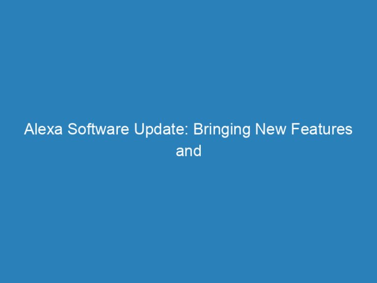 Alexa Software Update: Bringing New Features and Enhancements