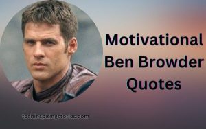 Read more about the article Motivational Ben Browder Quotes and Sayings