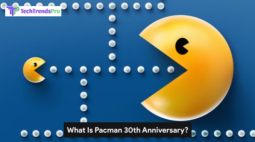 Pacman 30th Anniversary - The History