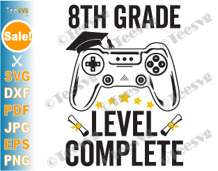 8th Grade Level Complete Svg Gamer Graduation Eighth Grade Video Games Gaming End Of School Last Day Of School Png Teesvg Etsy Pinterest