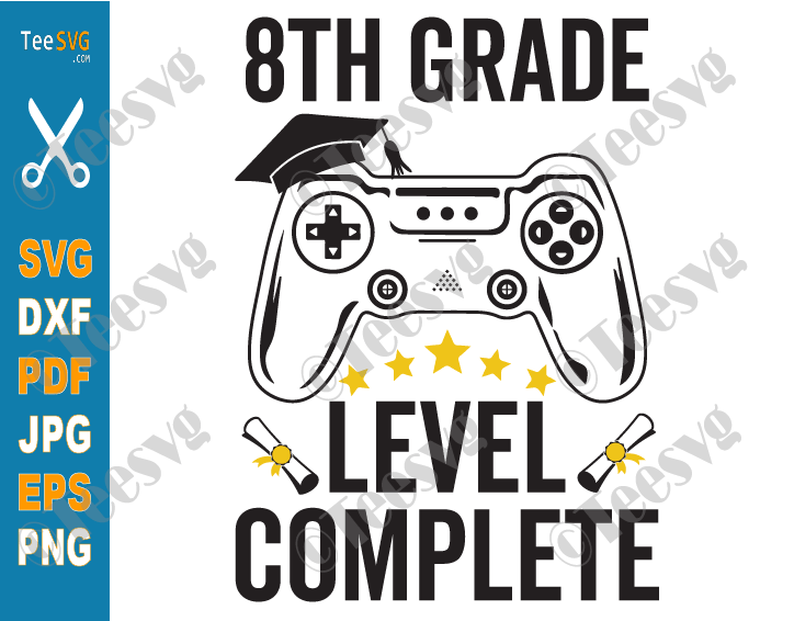 8th Grade Level Complete Svg Gamer Graduation Eighth Grade Video Games Gaming End Of School Last Day Of School Png Teesvg Etsy Pinterest