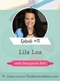 #15 Lila Loa with Georganne Bell | The Bearfoot Baker