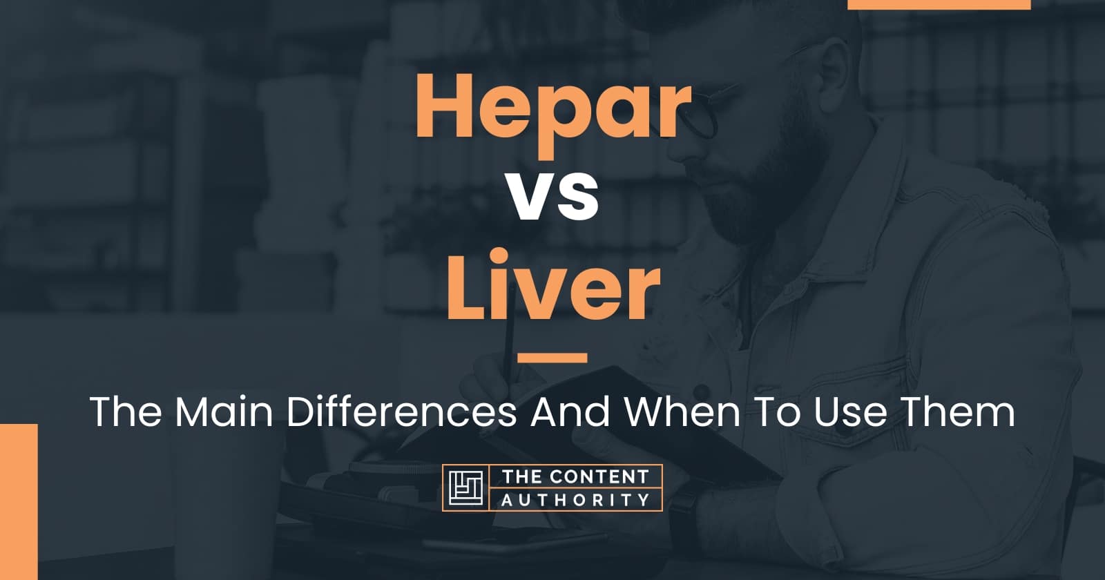 Hepar vs Liver: The Main Differences And When To Use Them