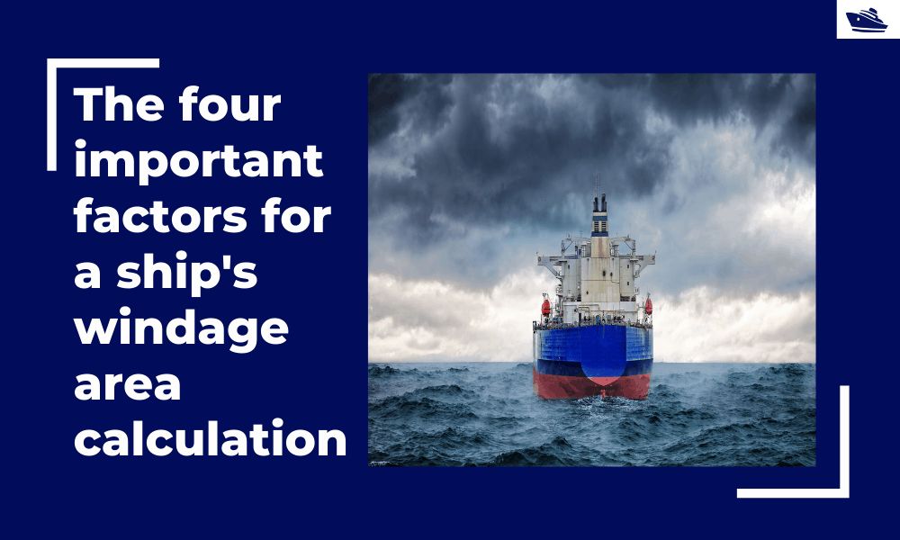 The four important factors for a ship’s windage area calculations