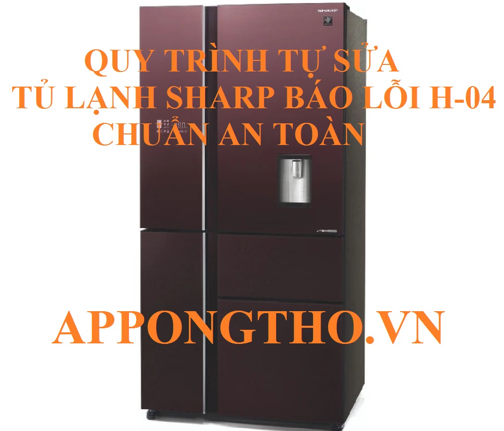 Lỗi H-04 tủ lạnh Sharp Side by Side một cơn ác mộng