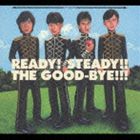 ザ・グッバイ / READY! STEADY!! THE GOOD-BYE!!! [CD]