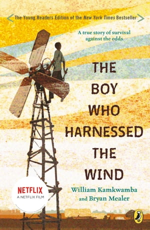 The Boy Who Harnessed the Wind Young Readers Edition【電子書籍】[ William Kamkwamba ]