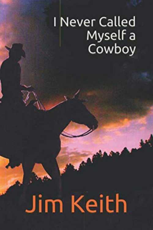 【古本】 I Never Called Myself a Cowboy - Mr Jim Keith (Windy Ben Publishing) 【紙書籍】 9781733211109