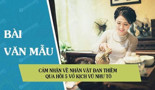 Cảm nhận về nhân vật Đan Thiềm qua hồi 5 vở kịch Vũ Như Tô