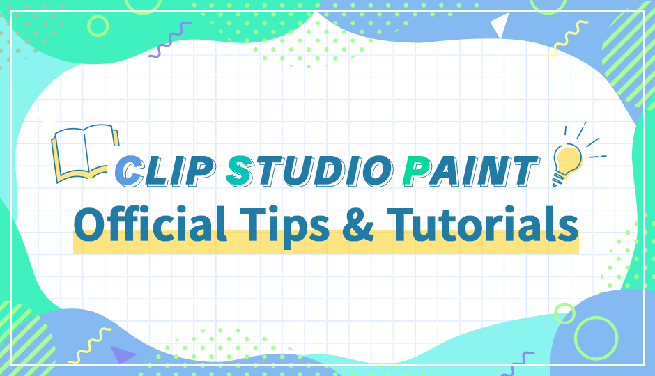 CLIP STUDIO PAINT Official Tutorials Here