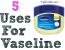 5 Uses for Vaseline