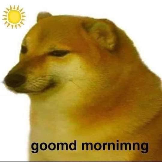 Cheems Goomd Mornimng