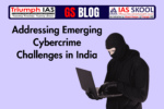 Addressing Emerging Cybercrime Challenges in India