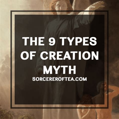 Creation Myths: The Nine Types of Creation Myth - Sorcerer of Tea