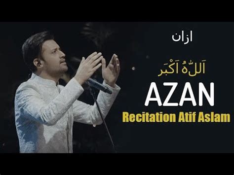 AZAN Recitation by Atif Aslam - [Watch Video]