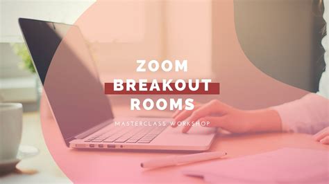 How to host large (but intimate) Gatherings with Zoom Breakout Rooms ...