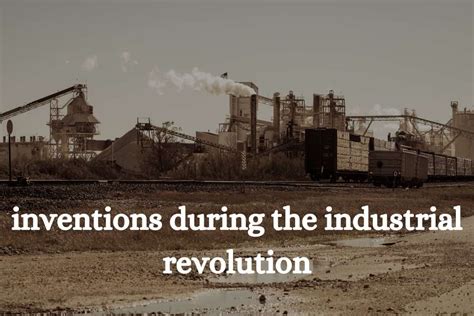 Inventions during the industrial revolution ( Updated ) | Historicways