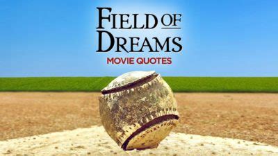 8 Of The Best Quotes From Field Of Dreams