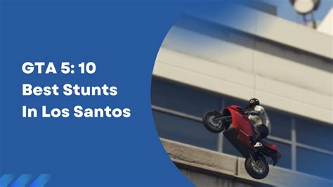 GTA 5: 10 Best Stunts In Los Santos | Gamesual