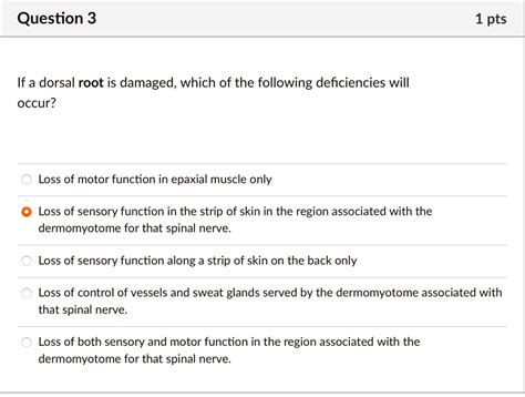 SOLVED: If a dorsal root is damaged, which of the following ...