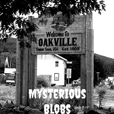 12- Brief History of Oakville & Its Mysterious Blobs | The History Of ...