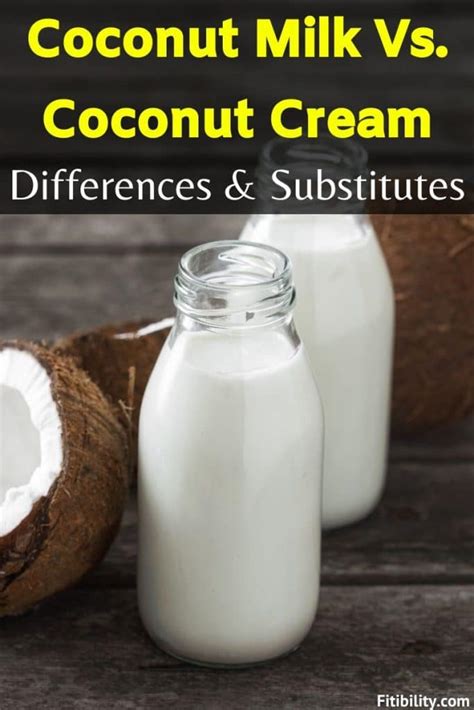 Coconut Milk Vs. Coconut Cream: Differences and Best Alternatives ...