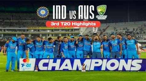 India Vs Australia Highlights: 3rd T20 Match 2022 India Won