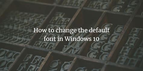 How to change the default font in Windows 10