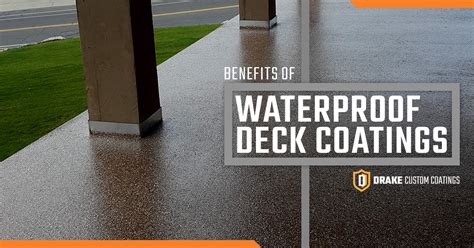 Waterproof Deck Coating: Benefits of Waterproof Deck Coatings