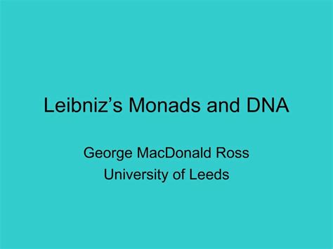 PPT - Leibniz s Monads and DNA PowerPoint Presentation, free download ...