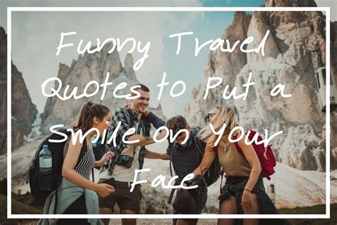 70 Funny Travel Quotes to Put a Smile on Your Face — What's Danny Doing?