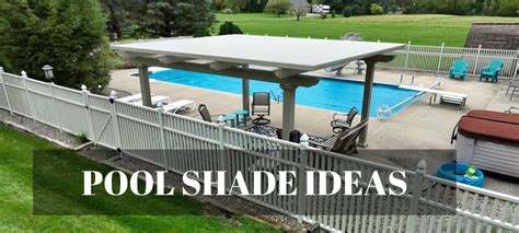 Pool Shade Ideas for a Comfortable Poolside Paradise - W.A. Zimmer Company