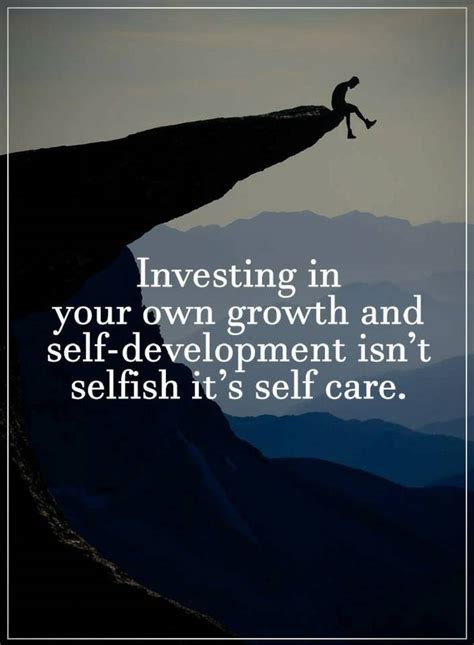 Quotes Investing in your own growth and self-development isn't selfish ...