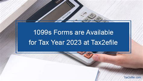 1099s Forms are Available for Tax Year 2023 at Tax2efile