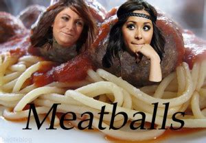 Snooki And Deena Meatball Quotes. QuotesGram