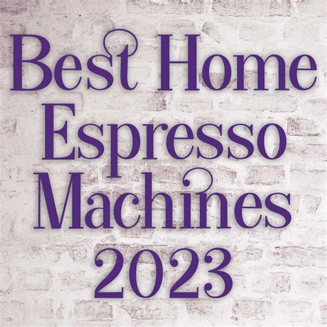 The Best Espresso Machines for Home Use: Your Ultimate 2023 Guide - Mug ...