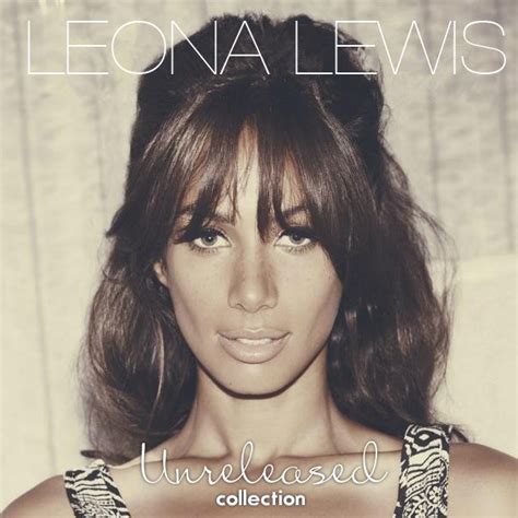 Unreleased Collection - Leona Lewis — Listen and discover music at Last.fm