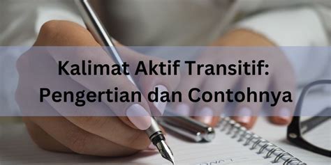 Kalimat Aktif Transitif: Pengertian dan Contohnya