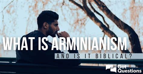 What is Arminianism, and is it biblical? | GotQuestions.org