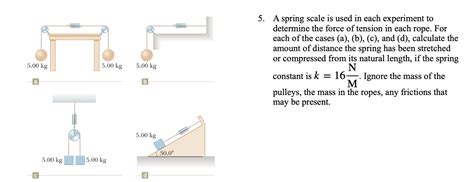 Solved 5. A spring scale is used in each experiment to | Chegg.com