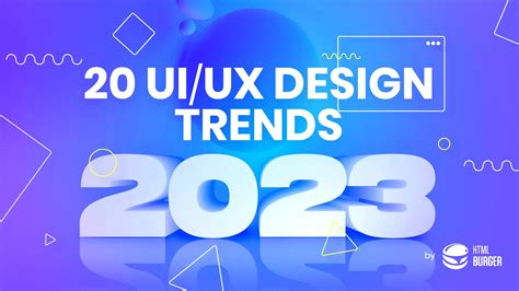 UI/UX Design Trends 2023: 20 Trends That Will Invade the Web