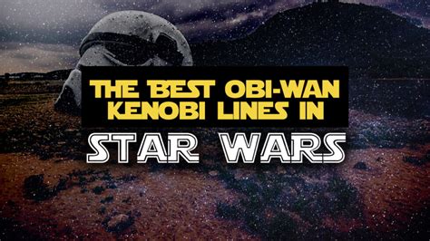 The Best Obi-Wan Kenobi Quotes & Sayings from the Star Wars Universe ...