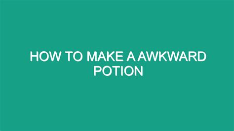 How To Make A Awkward Potion - Android62