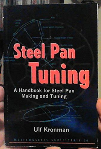 Steel Pan Tuning: A Handbook for Steel Pan Making and Tuning by Ulf ...