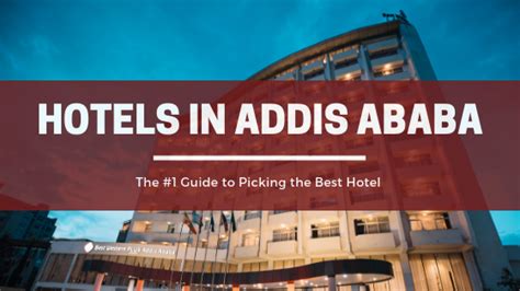 Hotels in Addis Ababa: The #1 Guide to Choosing Your Hotel – Best ...