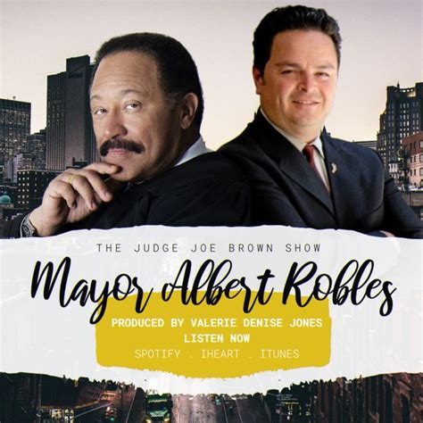 THE JUDGE JOE BROWN SHOW : Special Guest: MAYOR ALBERT ROBLES