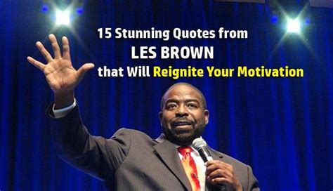 15 Stunning Quotes From Les Brown That Will Reignite Your Motivation